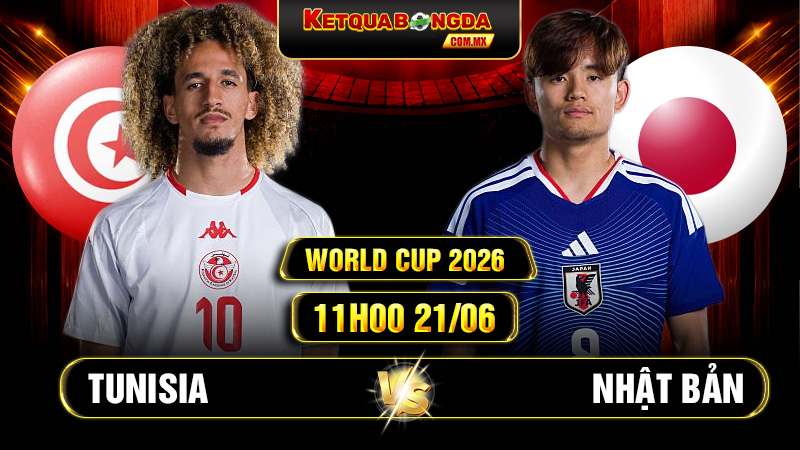 Soi kèo Tunisia vs Nhật Bản 11h00 21/06 - World Cup 2026